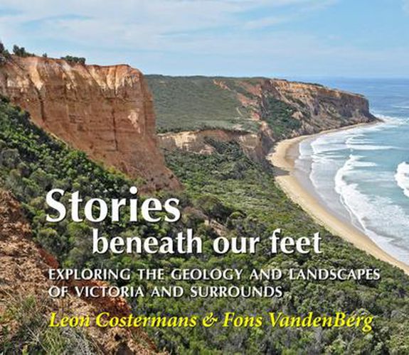 Cover image for Stories Beneath Our Feet: Exploring the Geology and Landscapes of Victoria and Surrounds